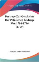 Beytrage Zur Geschichte Der Polnischen Feldzuge Von 1794-1796 (1799)