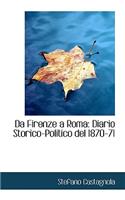 Da Firenze a Roma: Diario Storico-Politico del 1870-71: Diario Storico-Politico del 1870-71