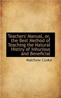 Teachers' Manual, Or, the Best Method of Teaching the Natural Histiry of Inhurious and Beneficial