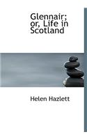 Glennair; Or, Life in Scotland: (English)