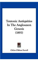 Teutonic Antiquities In The Anglosaxon Genesis (1893)