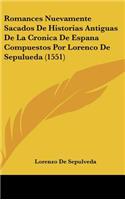 Romances Nuevamente Sacados De Historias Antiguas De La Cronica De Espana Compuestos Por Lorenco De Sepulueda (1551)