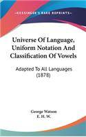 Universe Of Language, Uniform Notation And Classification Of Vowels