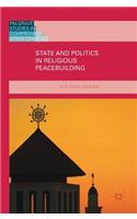 State and Politics in Religious Peacebuilding