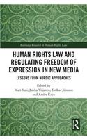 Human Rights Law and Regulating Freedom of Expression in New Media