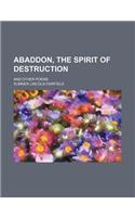 Abaddon, the Spirit of Destruction; And Other Poems