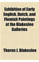Exhibition of Early English, Dutch, and Flemish Paintings at the Blakeslee Galleries