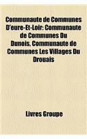 Communaute de Communes D'Eure-Et-Loir: Communaute de Communes Du Dunois, Communaute de Communes Les Villages Du Drouais(French)