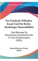 Friedrich-Wilhelms-Kanal Und Die Berlin-Hamburger Flussschiffahrt