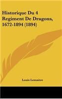 Historique Du 4 Regiment De Dragons, 1672-1894 (1894)