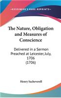 The Nature, Obligation and Measures of Conscience