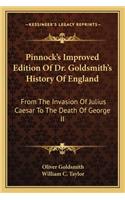 Pinnock's Improved Edition Of Dr. Goldsmith's History Of England: From The Invasion Of Julius Caesar To The Death Of George II(English)