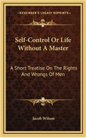 Self-Control or Life Without a Master