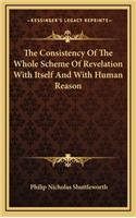 The Consistency of the Whole Scheme of Revelation with Itself and with Human Reason