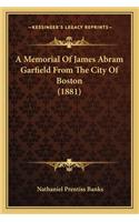 A Memorial Of James Abram Garfield From The City Of Boston (1881)