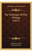 The Technique of Play Writing (1915)