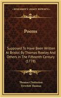 Poems: Supposed to Have Been Written at Bristol by Thomas Rowley and Others in the Fifteenth Century (1778)