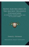 Notes and Records of the Ancient Religious Foundations