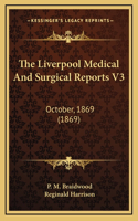 The Liverpool Medical and Surgical Reports V3