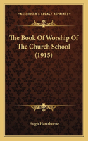 The Book Of Worship Of The Church School (1915)