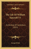 Life of William Sancroft V1: Archbishop of Canterbury (1821)