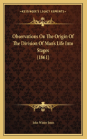 Observations On The Origin Of The Division Of Man's Life Into Stages (1861)