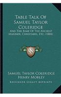 Table Talk Of Samuel Taylor Coleridge: And The Rime Of The Ancient Mariner, Christabel, Etc. (1884)(English)