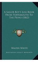 A Sailor Boy's Log-Book From Portsmouth To The Peiho (1862)