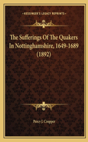 The Sufferings Of The Quakers In Nottinghamshire, 1649-1689 (1892)