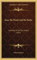 Jesus, His Words And His Works