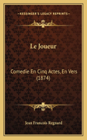 Joueur: Comedie En Cinq Actes, En Vers (1874)