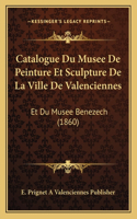 Catalogue Du Musee de Peinture Et Sculpture de La Ville de Valenciennes