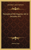 Theosophical Path Magazine, July to December 1915