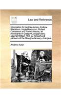 Information for Andrew Ayton, Andrew Blackburn, Hugh Blackburn, Robert Donaldson and Patrick Nisbet, All Merchants in Glasgow, Suspenders; Against William Flint for Himself and Partners of the Glasgow Tannery, Chargers.