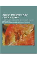 Jewish Eugenics, and Other Essays; Three Papers Read Before the New York Board of Jewish Ministers, 1915