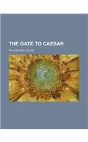 The Gate to Caesar