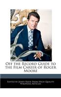 Off the Record Guide to the Film Career of Roger Moore