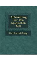 Abhandlung Ber Den Spanischen Klee: (English)