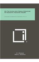On the Alpha and Omega Operators of Radiative Transfer Theory