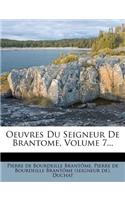 Oeuvres Du Seigneur de Brantome, Volume 7...