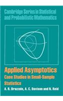Applied Asymptotics: Cases Studies in Small-Sample Statistics. Cambridge Series in Statistical and Probabilistic Mathematics.