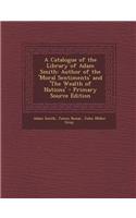 Catalogue of the Library of Adam Smith: Author of the 'Moral Sentiments' and 'The Wealth of Nations'