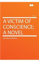 A Victim of Conscience; A Novel