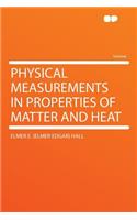 Physical Measurements in Properties of Matter and Heat