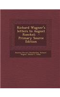 Richard Wagner's Letters to August Roeckel;