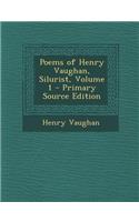 Poems of Henry Vaughan, Silurist, Volume 1