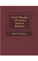 Cecil Rhodes - Primary Source Edition