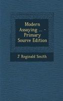 Modern Assaying ... - Primary Source Edition