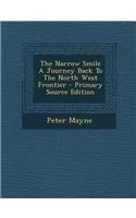 The Narrow Smile a Journey Back to the North West Frontier - Primary Source Edition
