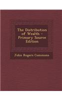 The Distribution of Wealth - Primary Source Edition